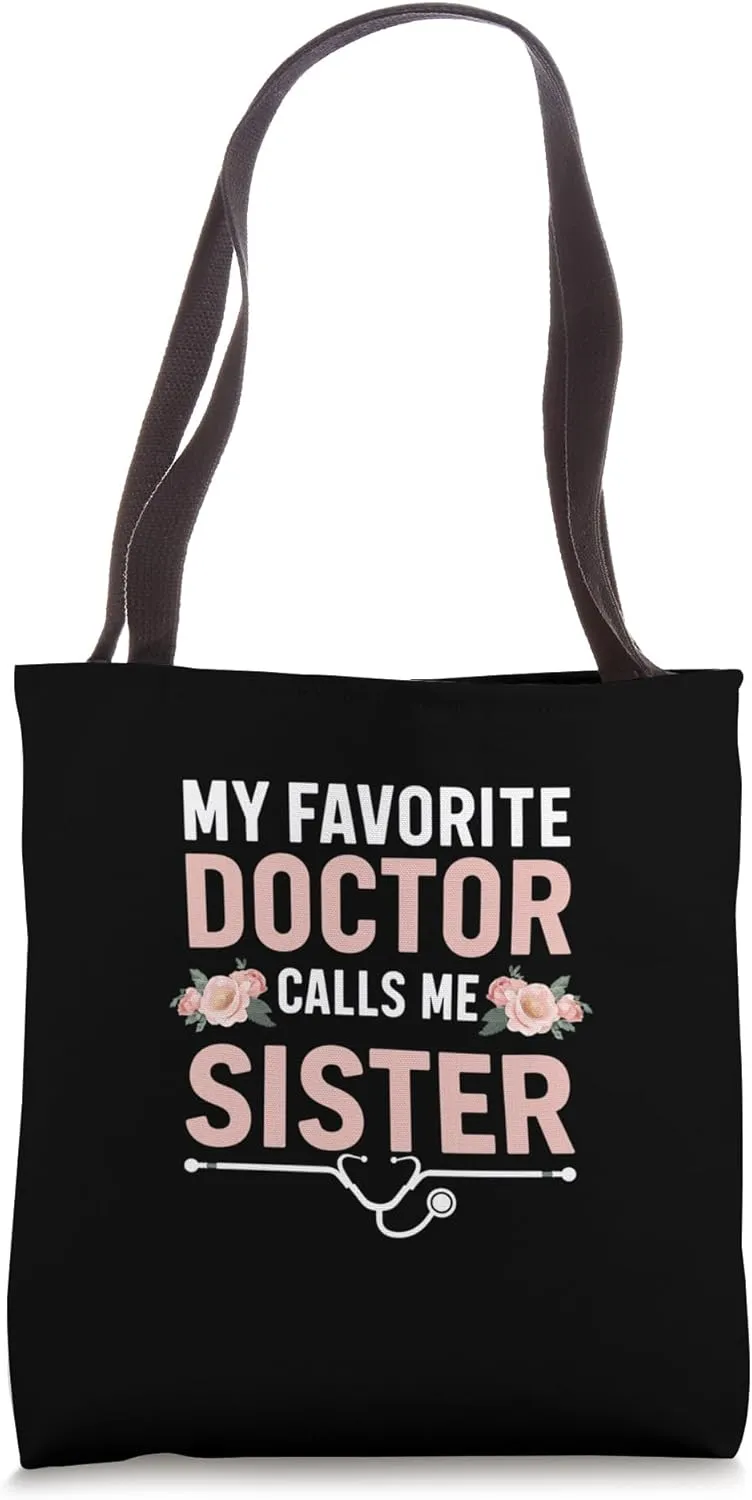 My Favorite Doctor Calls Me sister Flowers Mothers Day Tote Bag