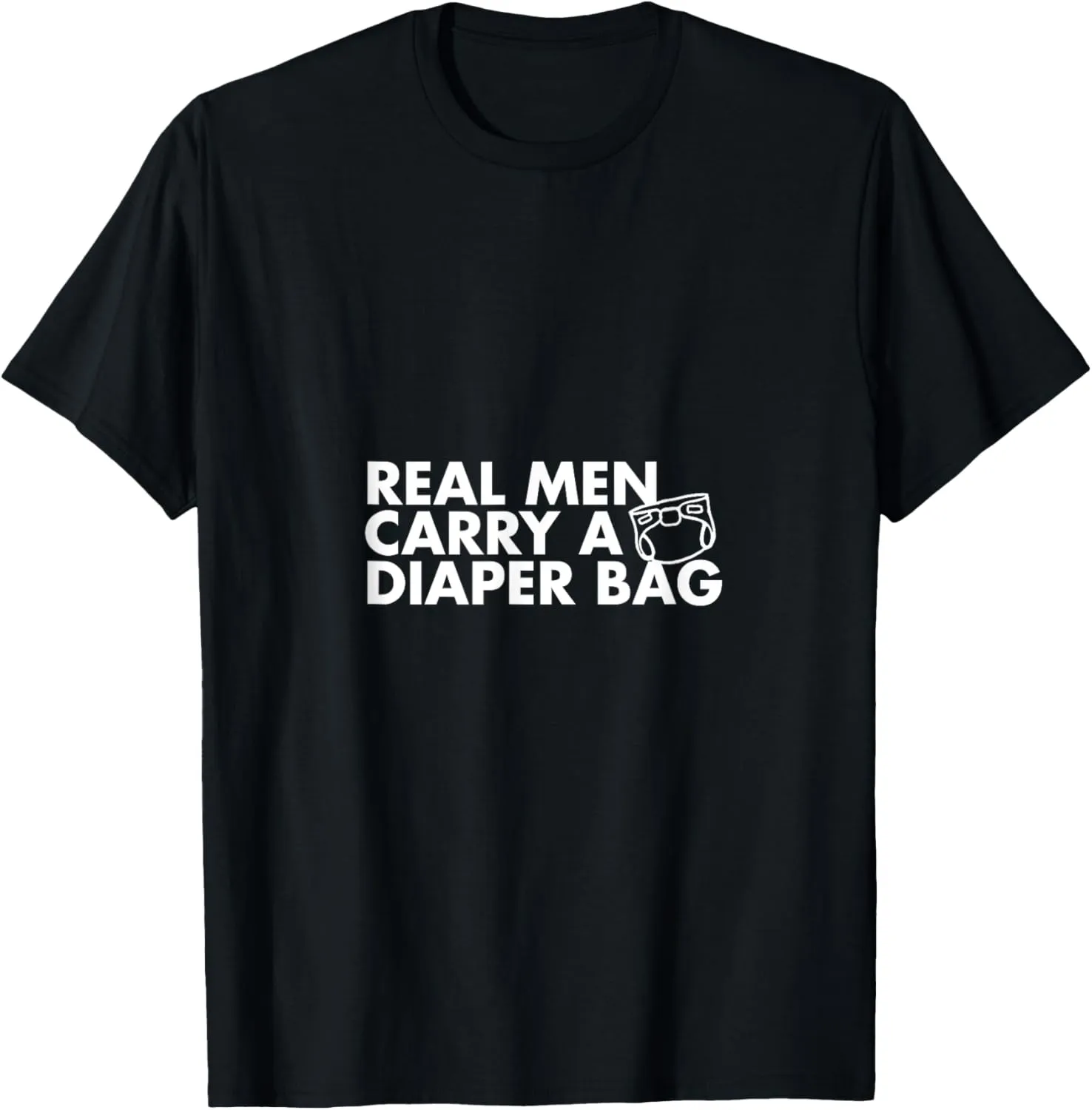 Real Men Carry A Diaper Bag T-Shirt